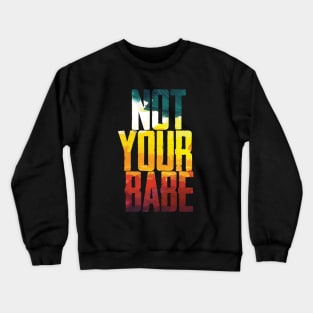 NOT YOUR BABE Crewneck Sweatshirt